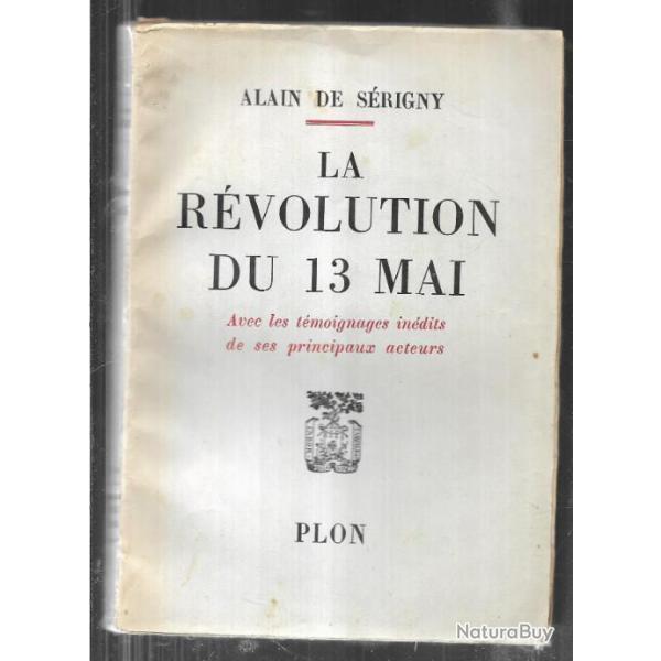 la r�volution du 13 mai alain par alain de  s�rigny guerre d'alg�rie alg�rie fran�aise