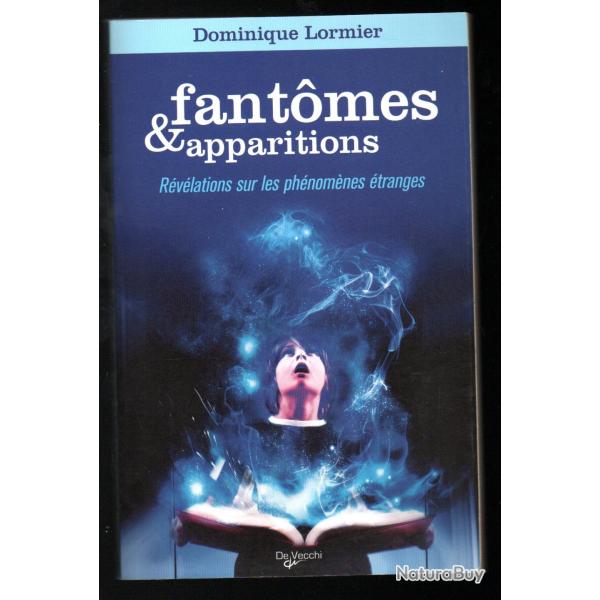 fantomes et apparitions r�v�lations sur les ph�nom�nes �tranges de dominique lormier