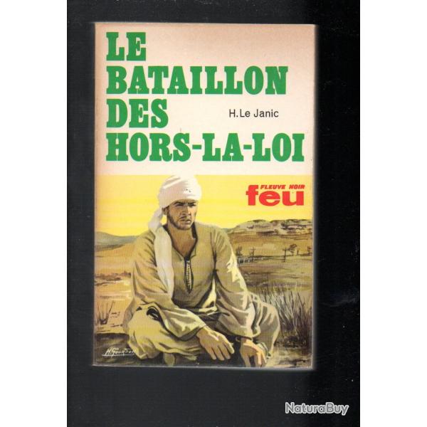 le bataillon des hors la loi  collection feu fleuve noir roman de guerre de h.le janic