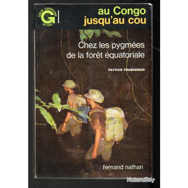 au congo jusqu'au cou chez les pygm�es de la for�t �quatoriale de patrice franceschi