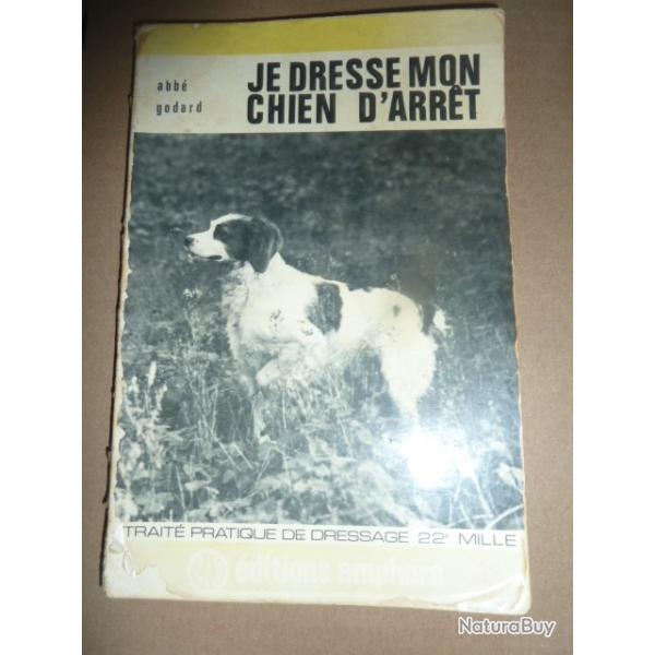 livre de chasse : JE DRESSE MON CHIEN D'ARRET  de L'ABBE GODART