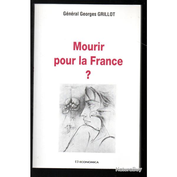 mourir pour la france ? du g�n�ral georges grillot d�dicac� , indochine alg�rie ,