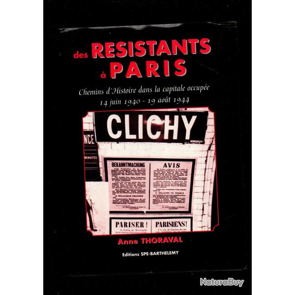 Des R�sistants � Paris. Chemins d'Histoire dans la capitale occup�e, 14 juin 1940 - 19 ao�t 1944