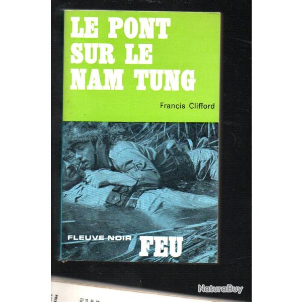 le pont sur le nam tung collection feu fleuve noir de francis clifford