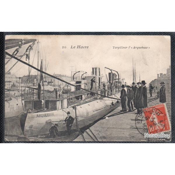 CPA - MARINE Militaire - Le Havre Torpilleur  l" Arquebuse " N�3634