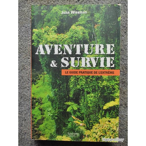 Guide pratique aventure et survie de john wiseman