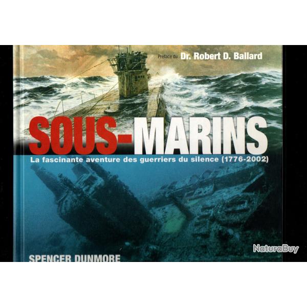 sous-marins la fascinante aventure des guerriers du silence 1776-2002 spencer dunmore