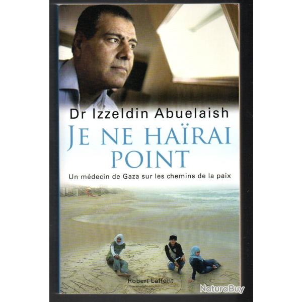 je ne hairai point un mdecin de gaza sur les chemins de la paix dr izzeldin abuelaish