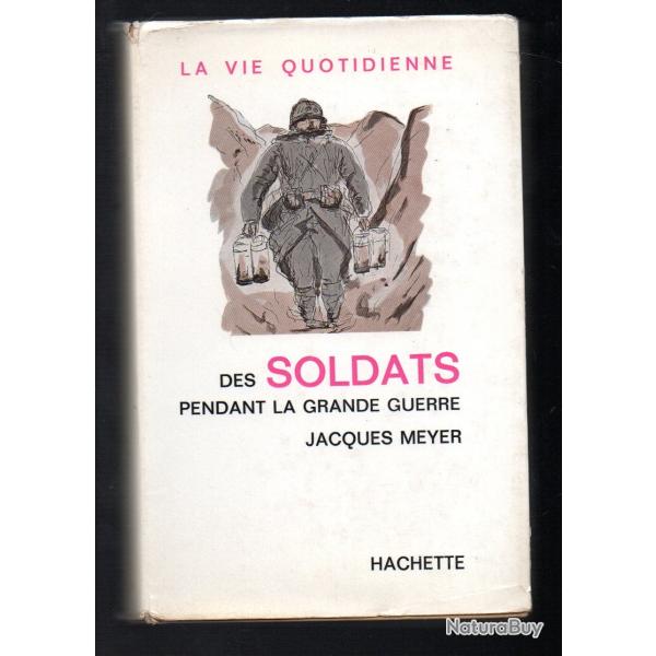 la vie quotidienne  les soldats de la grande guerre de jacques meyer cartonn�