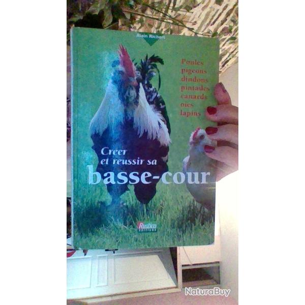 Crer et russir sa basse cour poules pigeons dindons pintades par Alain  Richert - Rustica Editions