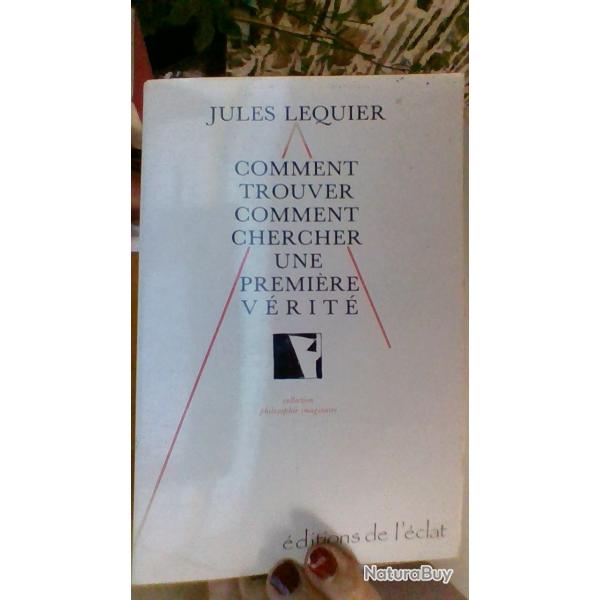 Comment trouver comment chercher une premire vrit par Jules Lequier - Editions de l'clat -