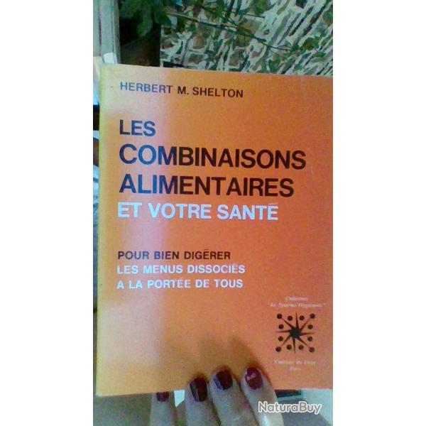 Les combinaisons alimentaires et votre sant par Herbert M Shelton -