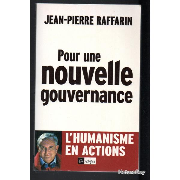 pour une nouvelle gouvernance jean-pierre raffarin l'humanisme en actions politique franaise
