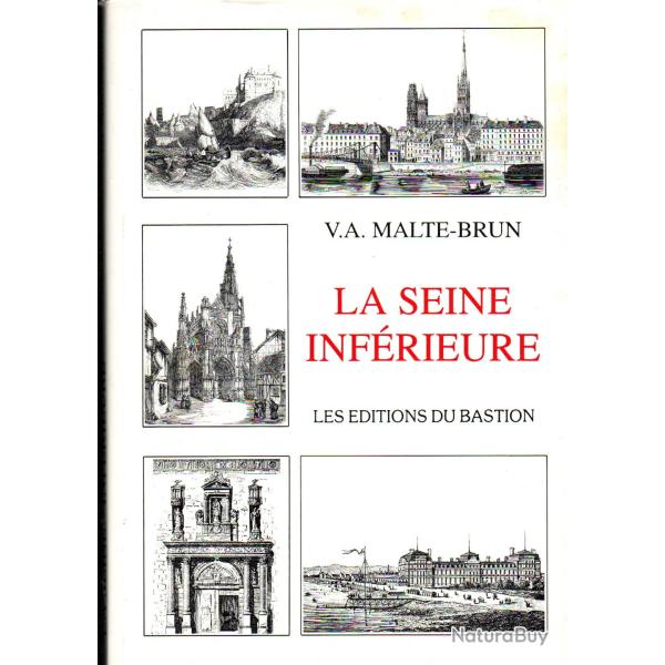 la seine inf�rieure malte-brun �ditions du bastion histoire g�ographie, statistique, seine-maritime