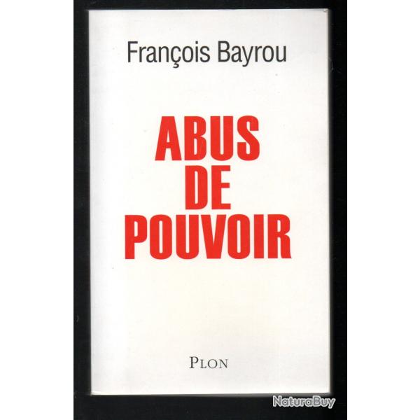 abus de pouvoir de fran�ois bayrou , IL Y EN A QUI DEVRAIT RELIRE LEUR LIVRE!!
