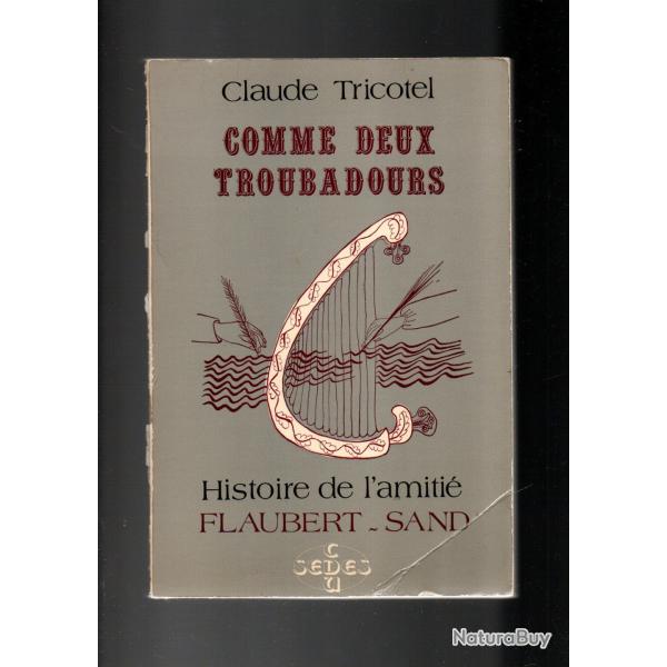 comme deux troubadours histoire de l'amiti� flaubert sand