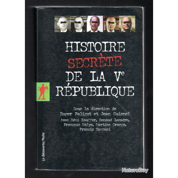 histoire secr�te de la Ve r�publique direction roger faligot et j.guisnel politique fran�aise