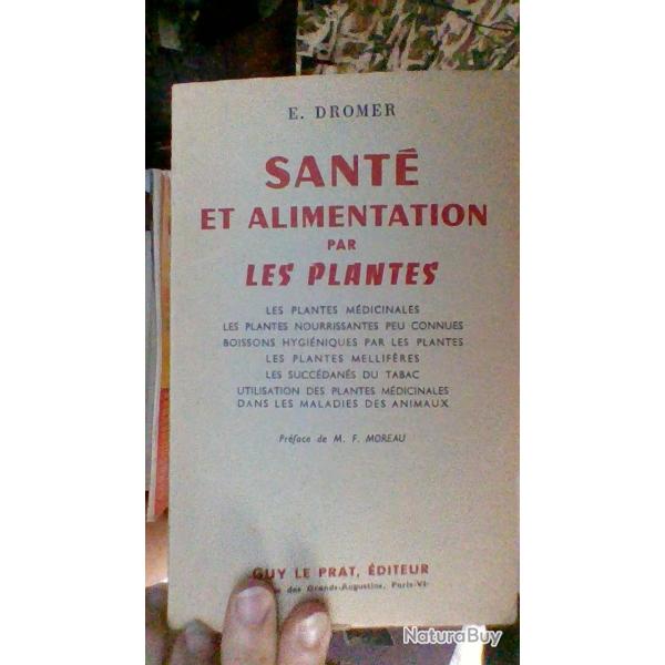 Sant� et alimentation par les plantes par E. Dromer - Guy le Prat editeur.