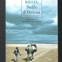 soifs d'orient du baikal au bengale 1 de caroline riegel d&eacute;dicac&eacute;