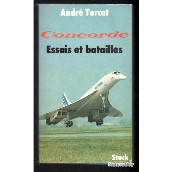 Concorde essais et batailles . andr� turcat