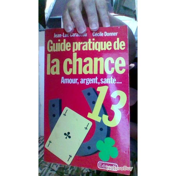 Guide pratique de la chanse Amour Argent Sant�... par J-L Caradeau et C. Donner - Edition numero 1