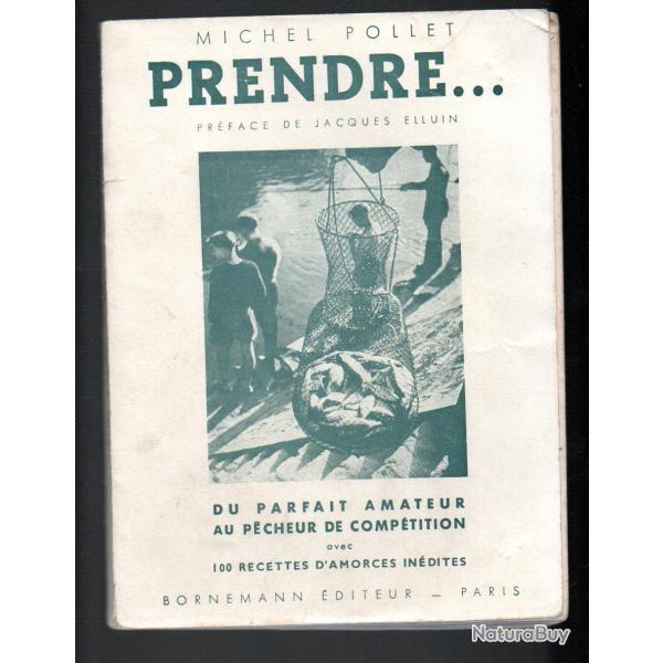 prendre ...de michel pollet du parfait amateur au p�cheur de comp�tition