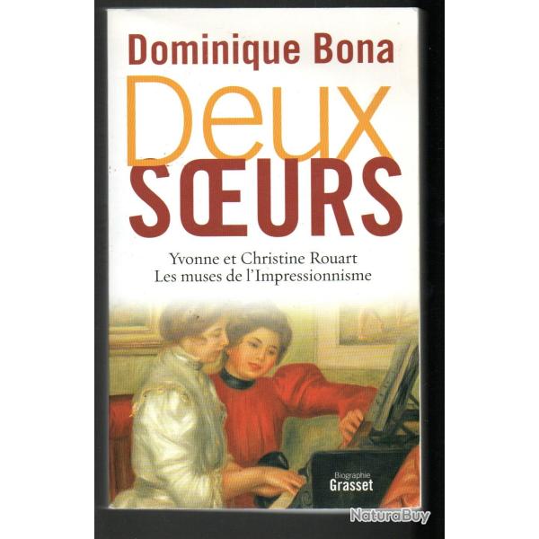 deux soeurs yvonne et christine rouart les muses de l'impressionnisme de dominique bona d�dicac�2012