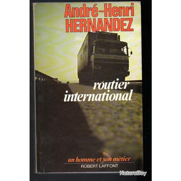 Routier international d'Andr-Henri Hernandez un homme et son mtier rare