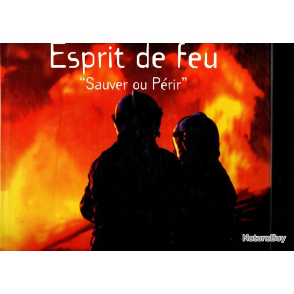 esprit du feu sauver ou p�rir carlo zaglia et christophe dubois , sapeurs-pompiers