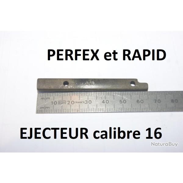 jecteur calibre 16 fusil - jecteur PERFEX et ejecteur RAPID - VENDU PAR JEPERCUTE (D7C96)