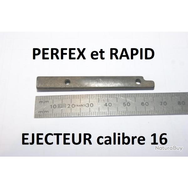 jecteur calibre 16 - jecteur PERFEX et ejecteur RAPID - VENDU PAR JEPERCUTE (D7C96)