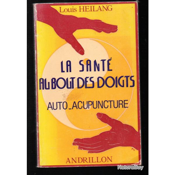 la sant au bout des doigts auto-acupuncture de louis heilang
