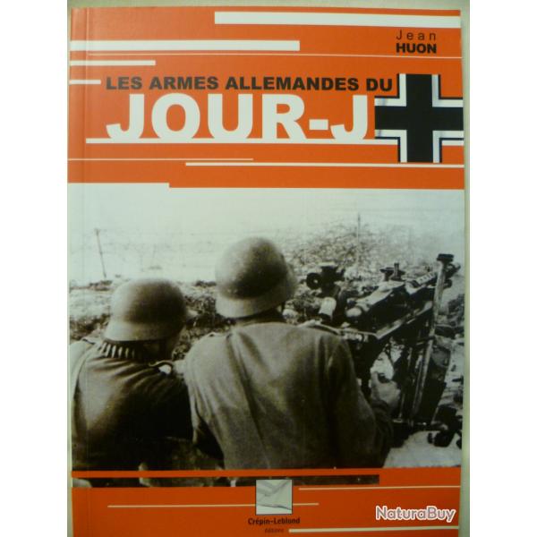 Les armes allemandes du Jour J de Jean HUON - Editions Cr�pin-Leblond 2003
