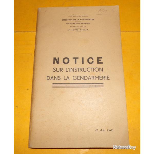 NOTICE SUR L'INSTRUCTION DANS LA GENDARMERIE DU 21 AOUT 1945 , 103 PAGES  , ETAT VOIR PHOTOS  . POUR
