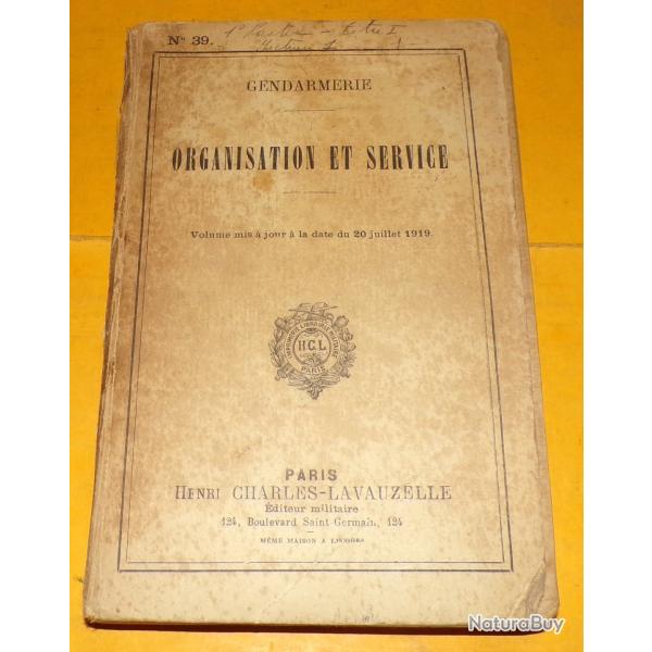 GENDARMERIE , ORGANISATION ET  SERVICE , VOLUME MIS A JOUR A LA DATE DU 20 JUILLET 1919  , 287 PAGES