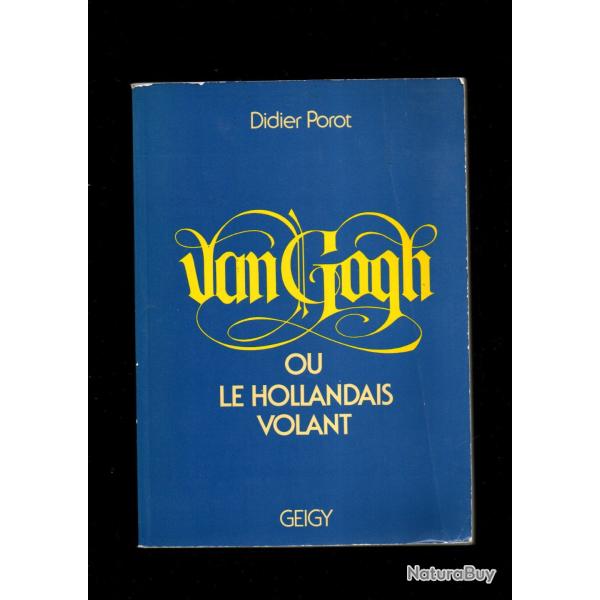 van gogh ou le hollandais volant de didier porot