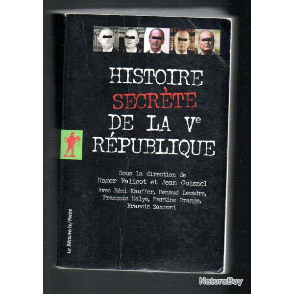 histoire secrte de la Ve rpublique direction roger faligot , j.guisnel politique franaise voir t