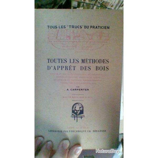 Toutes me mthodes d'apprets des bois par A Carpentier .  Librairie polytehcnique CH. Branger -