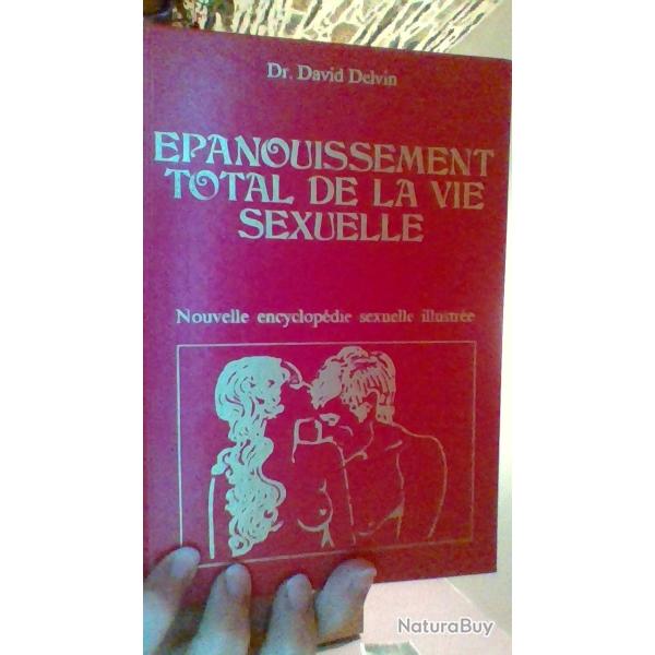 Epanouissement total de la vie sexuelle - Nouvelle encyclopedie par Dr David Delvin -