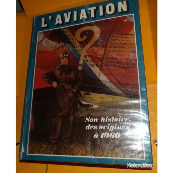 LIVRE : L'AVIATION SON HISTOIRE  DES ORIGINES A 1960 , Baschet & cie, 1979   Livre cartonn�, 24 x 3