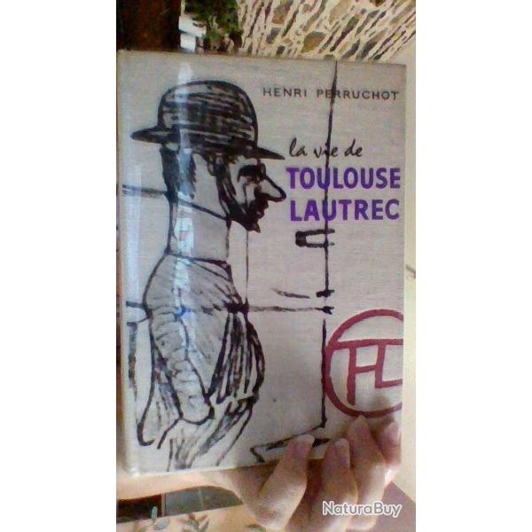 La vie de Toulouse Lautrec par Henri Perruchot - Hachette - 1958