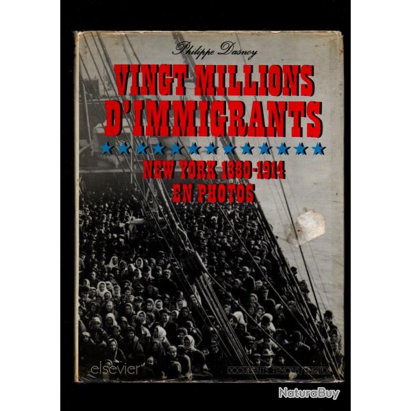 vingt millions d'immigrants new-york 1880-1914 en photos de philippe dasnoy