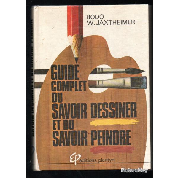 guide complet du savoir dessiner et du savoir peindre de bodo w.jaxtheimer