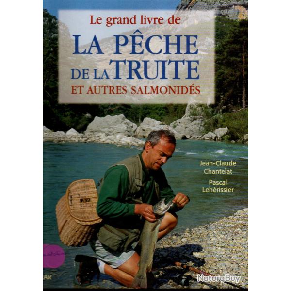 le grand livre de la p�che de la truite et autres salmonid�s jean-claude chantelat et pascal l�h�ris