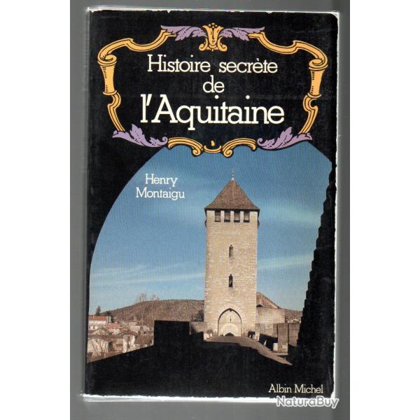 histoire secr�te de l'aquitaine de henry montaigu