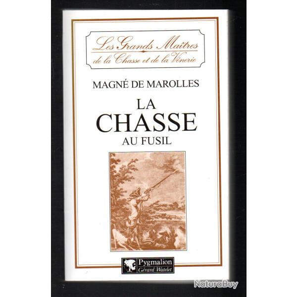 la chasse au fusil de magn� de marolles les grands maitres de la chasse et de la venerie souple
