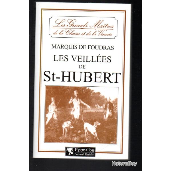 les veill�es de st-hubert du marquis de foudras les grands maitres de la chasse et de la venerie