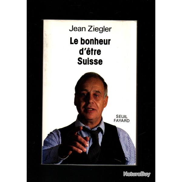 Le bonheur d'�tre suisse de jean ziegler