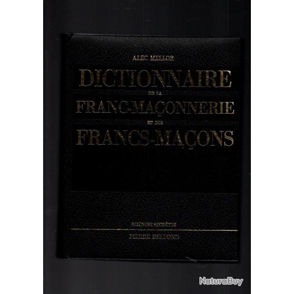 dictionnaire de la franc-ma�onnerie et des francs-ma�ons de alec mellor