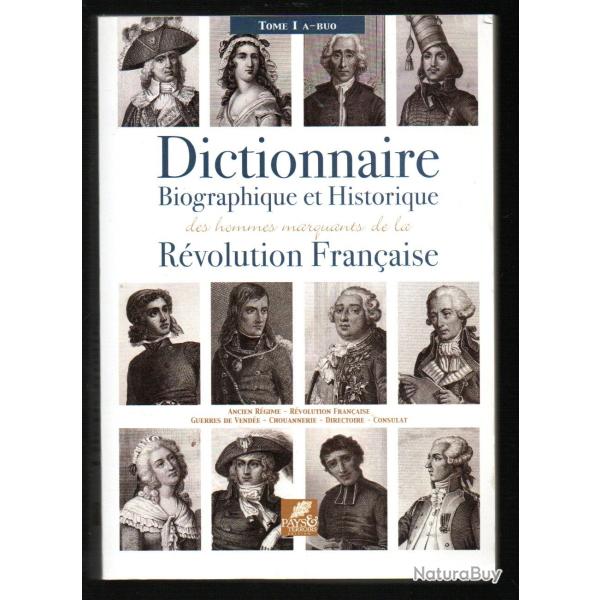 Dictionnaire biographique et historique des hommes marquants de la fin du dix-huiti�me si�cle, t.1